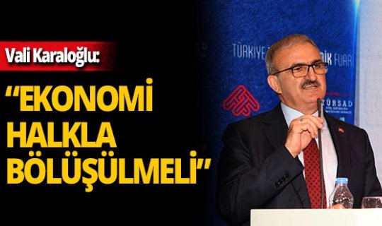 Vali Karaloğlu: “Turizm sektörü oluşturduğu ekonomiyi şehirle paylaşmalı”