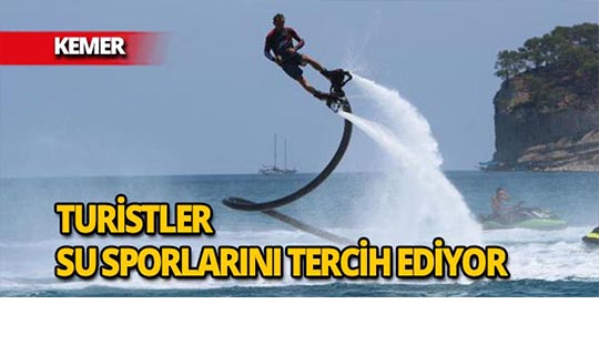 Yaz aylarında turistlerin vazgeçilmez eğlencesi su sporları