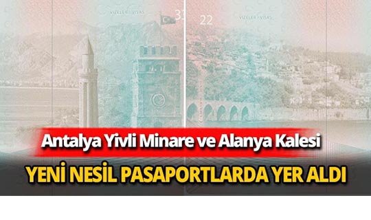 Yivli Minare ve Alanya Kalesi yeni nesil pasaportlarda