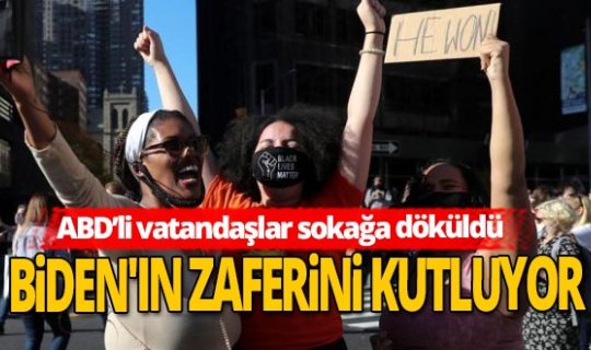 ABD'de halk Biden'ın zaferini kutluyor!