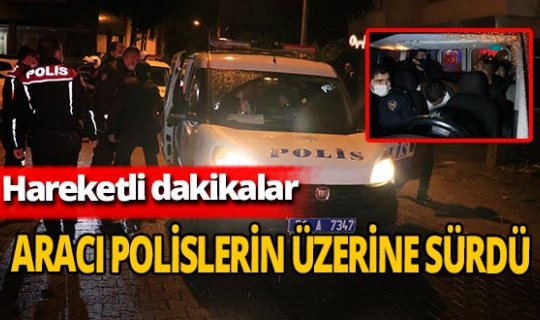 Adana'da sürücü polisin üzerine otomobil sürdü