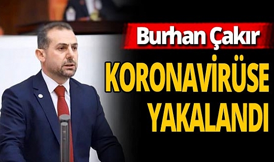 AK Parti Erzincan Milletvekili Çakır’ın Covid-19 testi pozitif çıktı