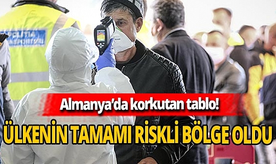Almanya'da korkulan oldu! 'ülkenin tamamı riskli'
