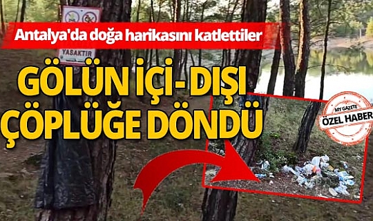 Antalya'da doğa harikası Ekşili Göleti'ni çöplüğe çevirdiler