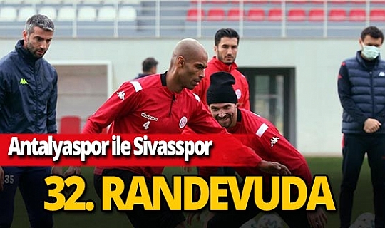 Antalyaspor ile Sivasspor 32. kez karşı karşıya gelecek
