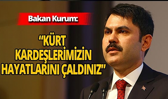 Bakan Murat Kurum'dan HDP'ye sert tepki!