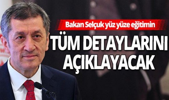Bakan Selçuk, yüz yüze eğitimin detaylarını açıklayacak