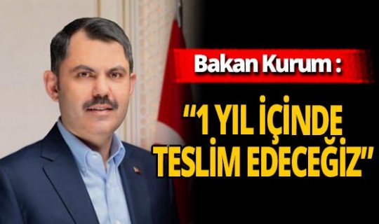 Çevre ve Şehircilik Bakanı Murat Kurum: 