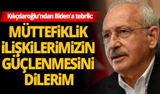 CHP Genel Başkanı Kemal Kılıçdaroğlu'ndan Biden'a tebrik