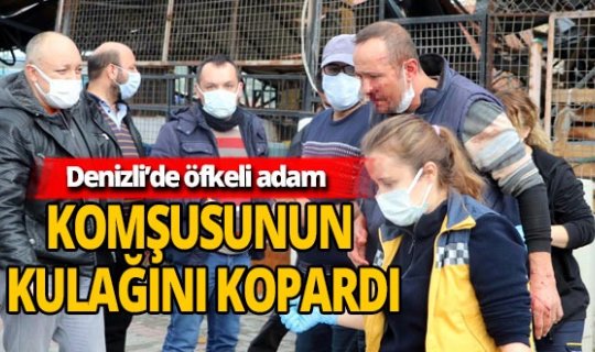 Denizli'de husumetli iki komşu kavga etti! 1'inin kulağı koptu, 2'si de darp edildi