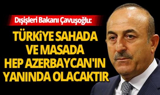 Dışişleri Bakanı Mevlüt Çavuşoğlu'dan Azerbaycan açıklaması!