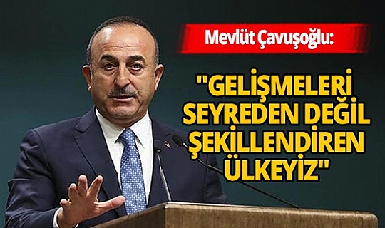 Dışişleri Bakanı Mevlüt Çavuşoğlu'ndan flaş dış politika açıklamaları!