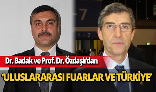 Dr. Sadık Badak ile Prof. Dr. Kürşat Özdaşlı'nın hazırladığı 'Uluslararası Fuarlar ve Türkiye' kitabı yeni bir fuar modeli sunuyor