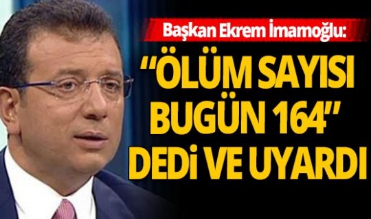 Ekrem İmamoğlu, bugünkü bulaşıcı hastalık ölüm sayısını açıklayıp çağrıda bulundu