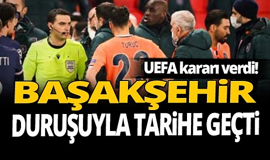 Flaş! UEFA kararı verdi! Başakşehir duruşuyla tarihe geçti...