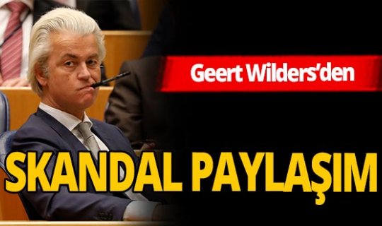 Geert Wilders'dan skandal Cumhurbaşkanı Erdoğan paylaşımı!