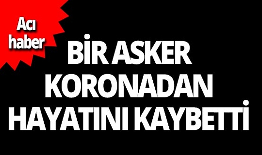 Hava Piyade Uzman Çavuş Hüseyin Taşpınar koronavirüs nedeniyle hayatını kaybetti