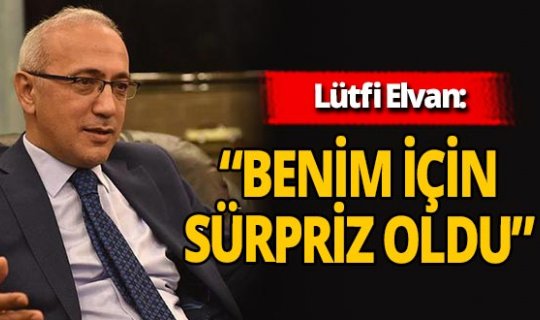 Hazine ve Maliye Bakanı Lütfi Elvan: 