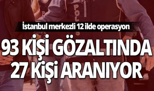 İstanbul merkezli 12 ilde terör örgütü DHKP/C'ye operasyon