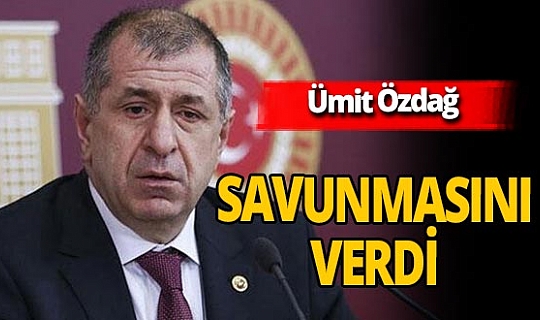 İYİ Parti İstanbul Milletvekili Ümit Özdağ savunmasını verdi