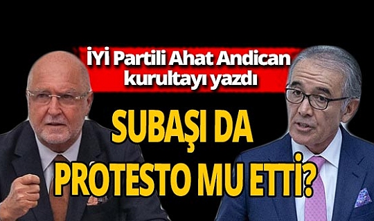 İYİ Partili Ahat Andican son kurultayda şahit olduğu olumsuzlukları anlattı
