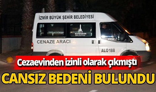 İzmir'de cezaevinden izinli çıkan şahıs öldürüldü