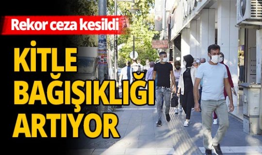 Kitlesel bağışıklığı en yüksek olan ilde rekor ceza kesildi