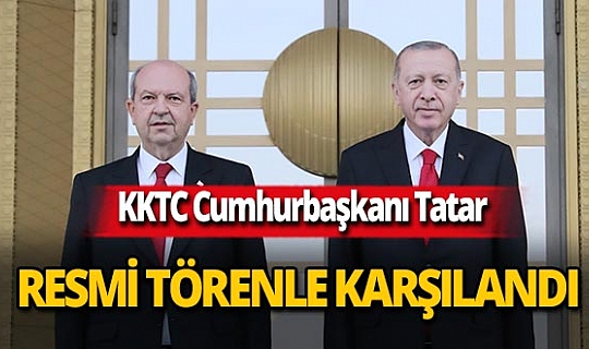KKTC Cumhurbaşkanı Ersin Tatar Ankara'da resmi törenle karşılandı