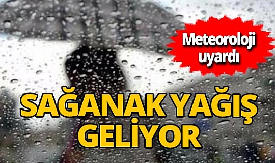 Meteoroloji bölge bölge uyardı! Sağanak geliyor
