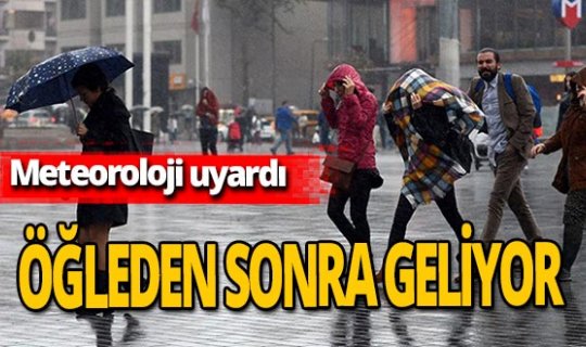 Meteoroloji'den o illere sağanak yağış uyarısı!