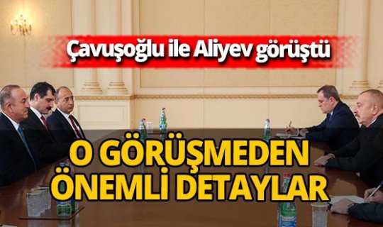 Mevlüt Çavuşoğlu ile İlham Aliyev görüştü