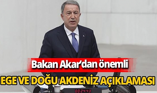 Milli Savunma Bakanı Hulusi Akar'dan Doğu Akdeniz ve Ege açıklaması