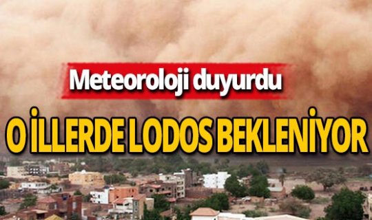 O iller için Lodos ve kum fırtınası uyarısı