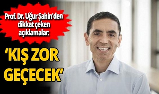 Prof. Dr. Uğur Şahin aşı ve koronavirüs hakkında açıklamalarda bulundu