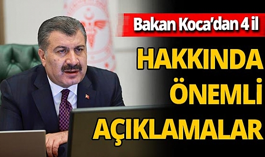Sağlık Bakanı Fahrettin Koca'dan İstanbul, Ankara, İzmir, Kocaeli hakkında önemli açıklamalar