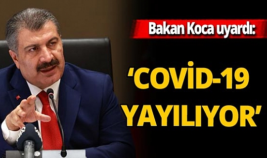 Sağlık Bakanı Fahrettin Koca'dan koronavirüs salgınında tedbir uyarısı