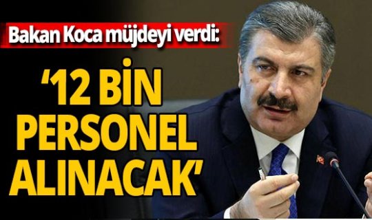 Sağlık Bakanı Fahrettin Koca müjdeyi verdi! Binlerce personel alınacak