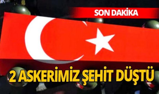Son Dakika! 2 askerimiz şehit oldu, 6 askerimiz yaralandı