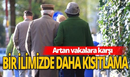 Son dakika! Artan vakalara karşı o ilimize kısıtlama getirildi