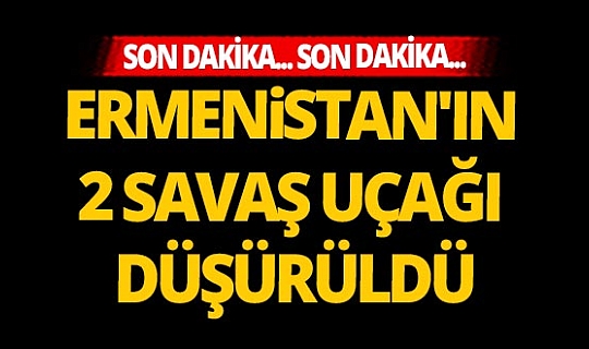 Son dakika! Azerbaycan, Ermenistan'ın 2 savaş uçağını düşürdü