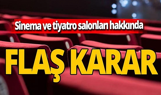 Son dakika: Bakanlık duyurdu! Sinema ve tiyatrolar için flaş karar