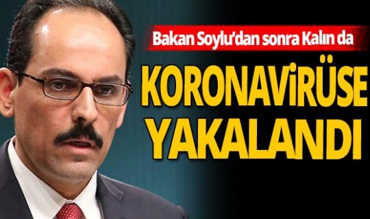 Son dakika! Cumhurbaşkanlığı Sözcüsü İbrahim Kalın da virüse yakalandı