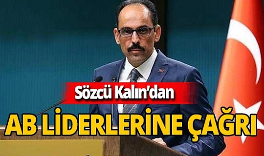 Son dakika! Cumhurbaşkanlığı Sözcüsü İbrahim Kalın'dan AB liderlerine çağrı