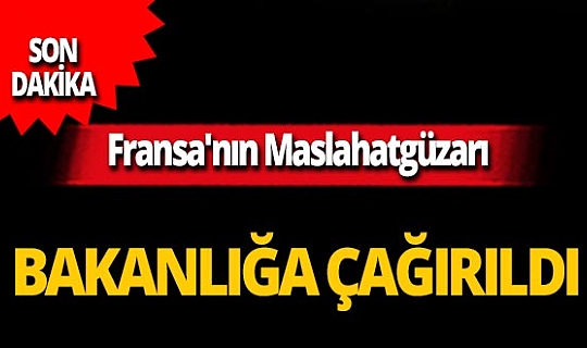 Son dakika... Fransa’nın Ankara Büyükelçiliği Maslahatgüzarı Dışişleri Bakanlığı'na çağırıldı