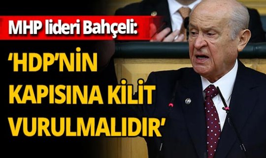 Son dakika! MHP lideri Devlet Bahçeli:'HDP bir terör sorunudur'