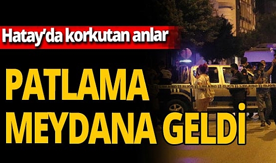 Son dakika! Hatay'da patlama meydana geldi