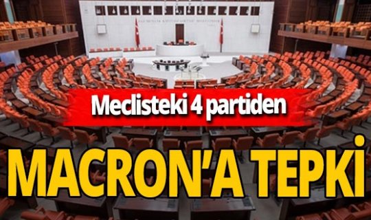 Son dakika! AK Parti, CHP, MHP ve İYİ Parti'den Emmanuel Macron'a sert tepki