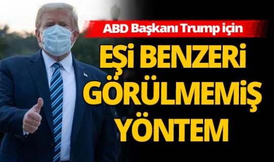 Son dakika: Trump bakın nasıl tedavi etmişler!