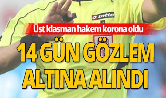 TFF'den açıklama! Üst klasman hakem korona oldu