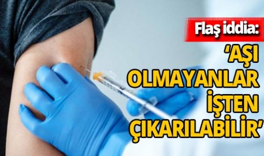 Uzmanlardan flaş iddia: 'ABD'de şirketler Covid-19 aşısı olmayanları işten çıkarılabilir '